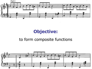 Objective: to form composite functions 