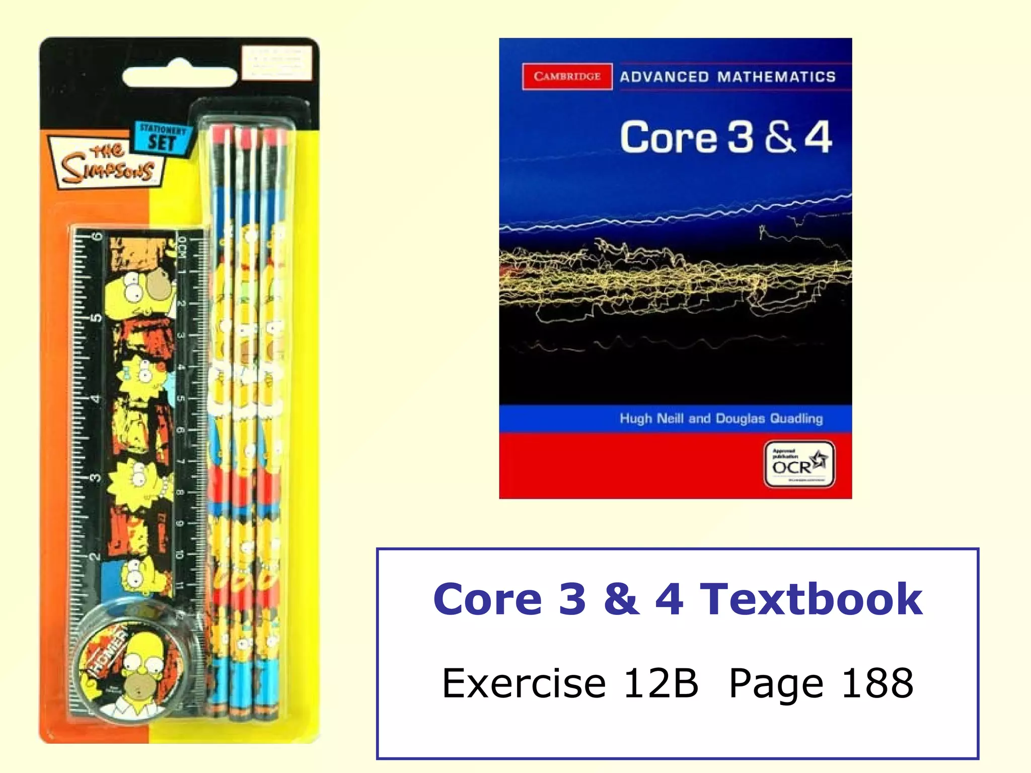 Core 3 & 4 Textbook Exercise 12B Page 188