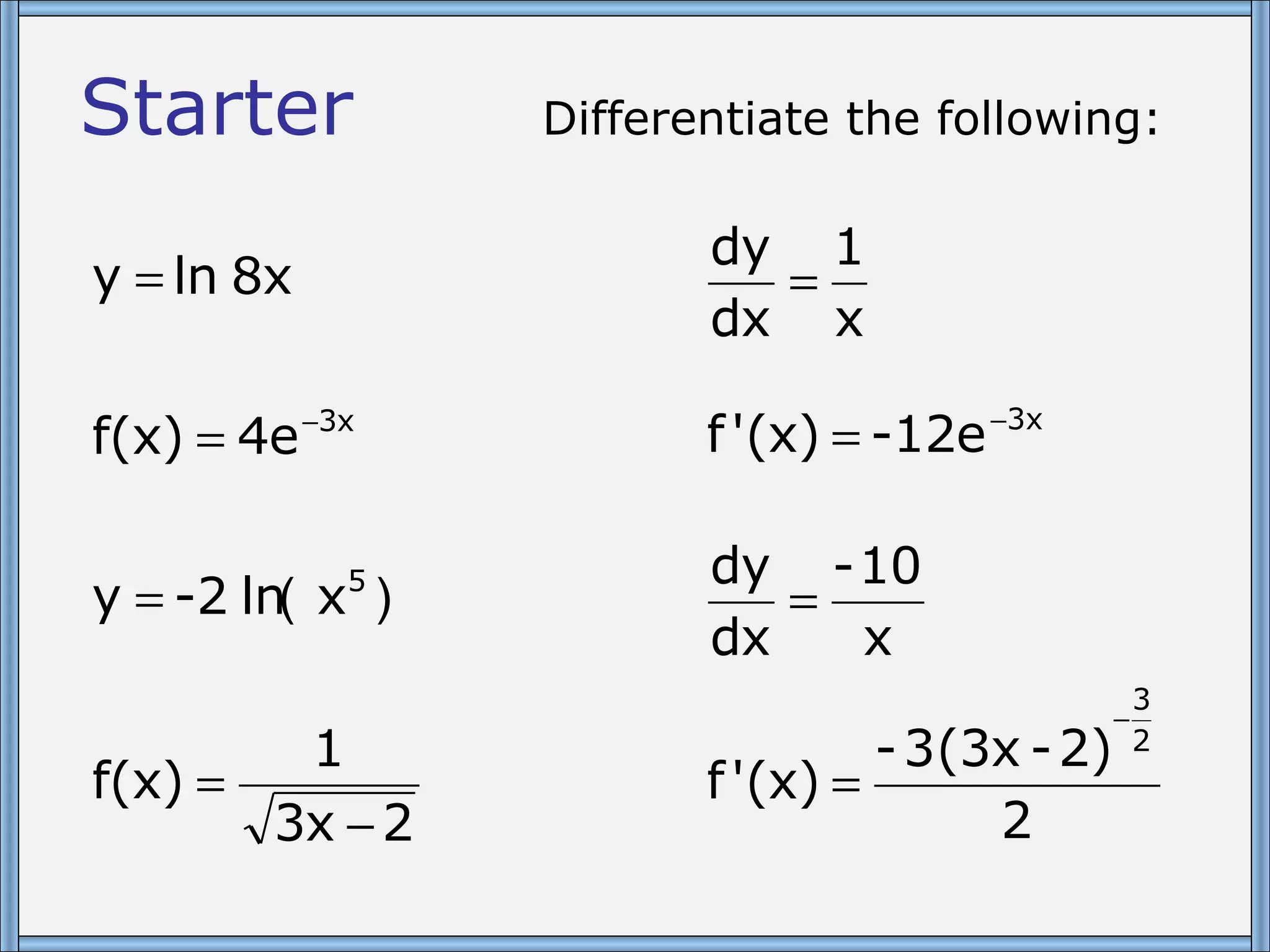 Starter Differentiate the following: