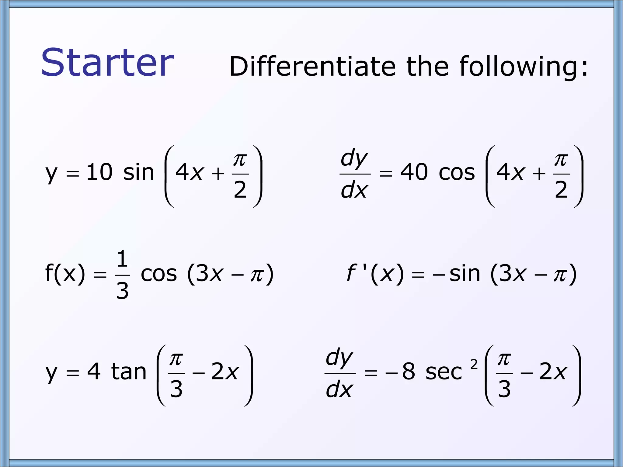 Starter  Differentiate the following: 