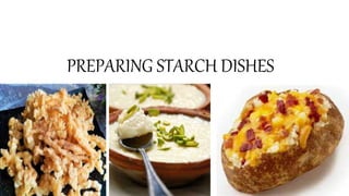 PREPARING STARCH DISHES
 