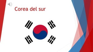 Corea del sur 
 