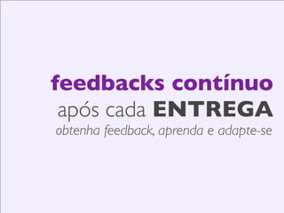Priorizar os objetivos do produto com base em sua

compreensão do problema
de negócio	
  

 