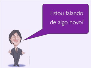 RESULTADO
incremento potencialmente
entregável

conﬁança do cliente

 