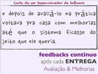SOFTWARE FUNCIONANDO	

ajuda a equipe a avaliar seu progresso

 