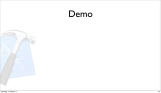 Demo




Dienstag, 4. Oktober 11          23
 