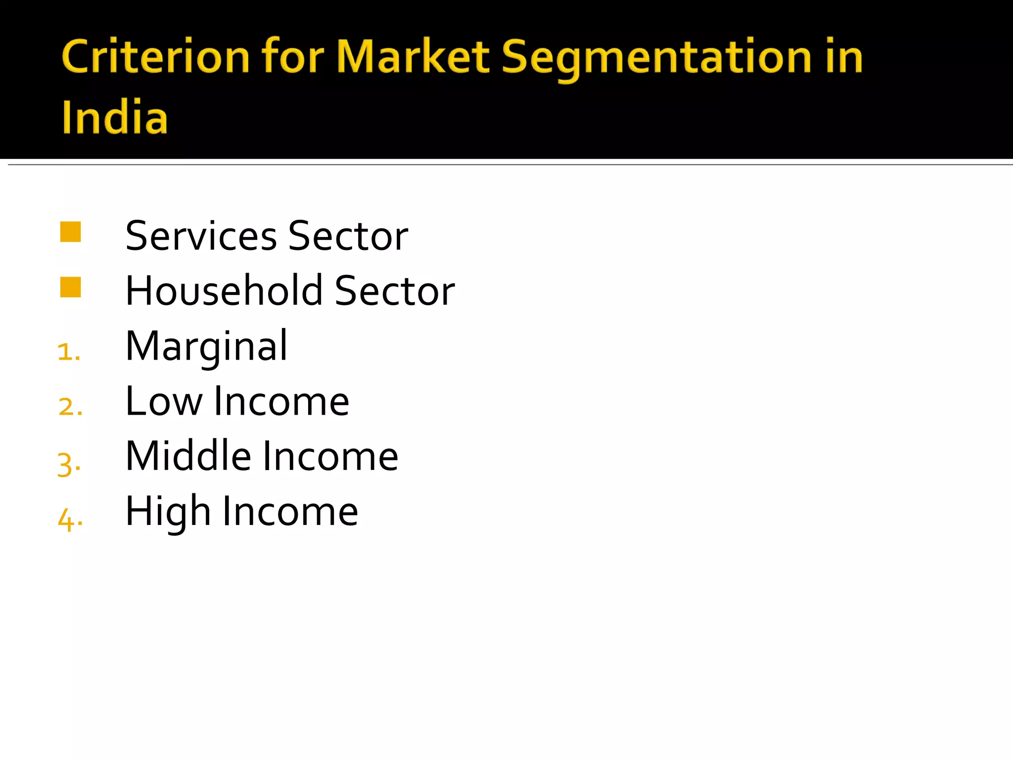     Services Sector
    Household Sector
1.   Marginal
2.   Low Income
3.   Middle Income
4.   High Income
 