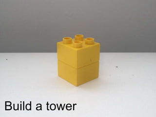 Build a tower
 