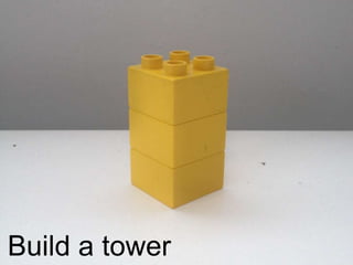 Build a tower
 
