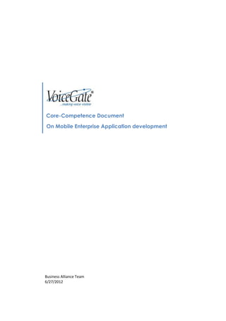 Core-Competence Document
On Mobile Enterprise Application development




Business Alliance Team
6/27/2012
 