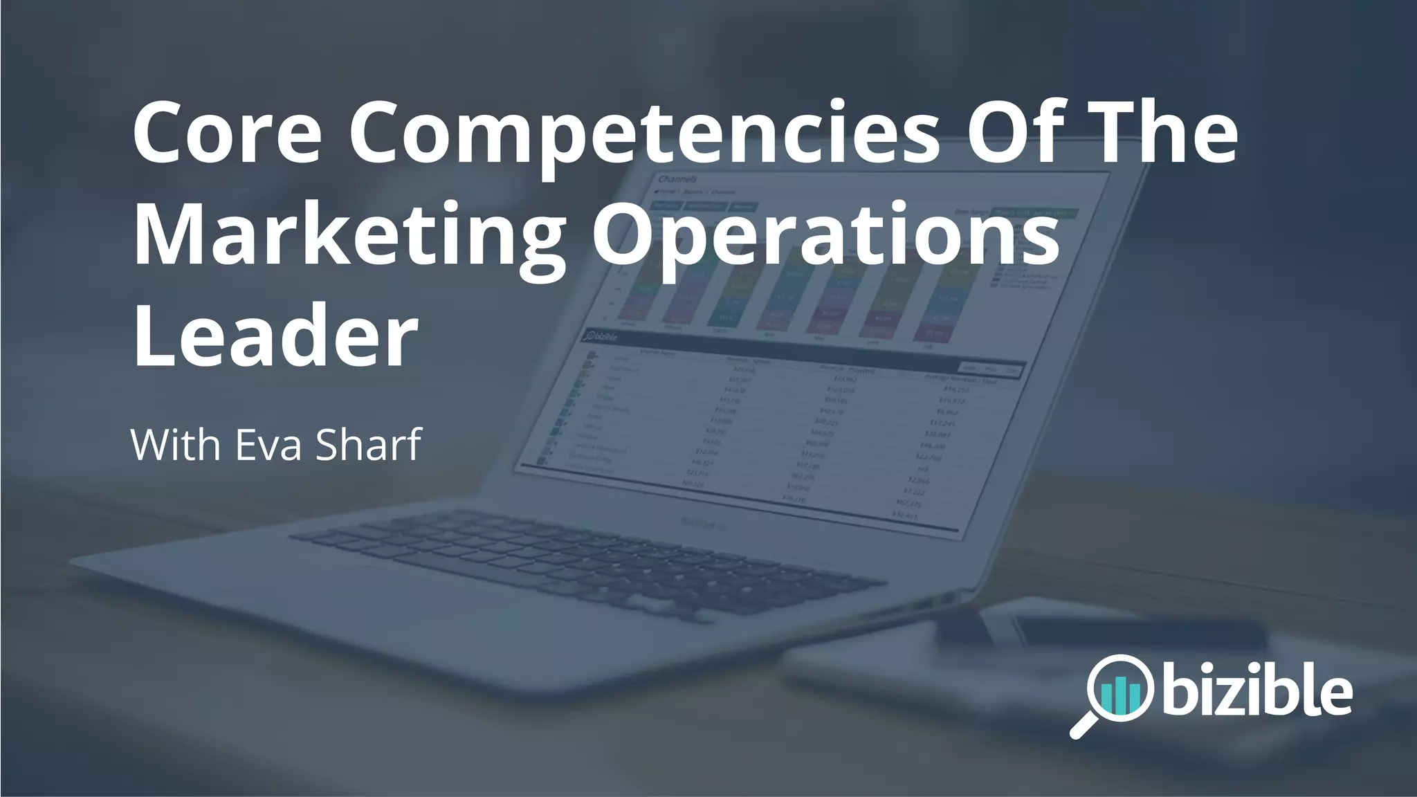 Core Competencies Of The
Marketing Operations
Leader
With Eva Sharf
 