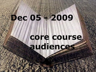 Dec 05 - 2009 core course audiences   