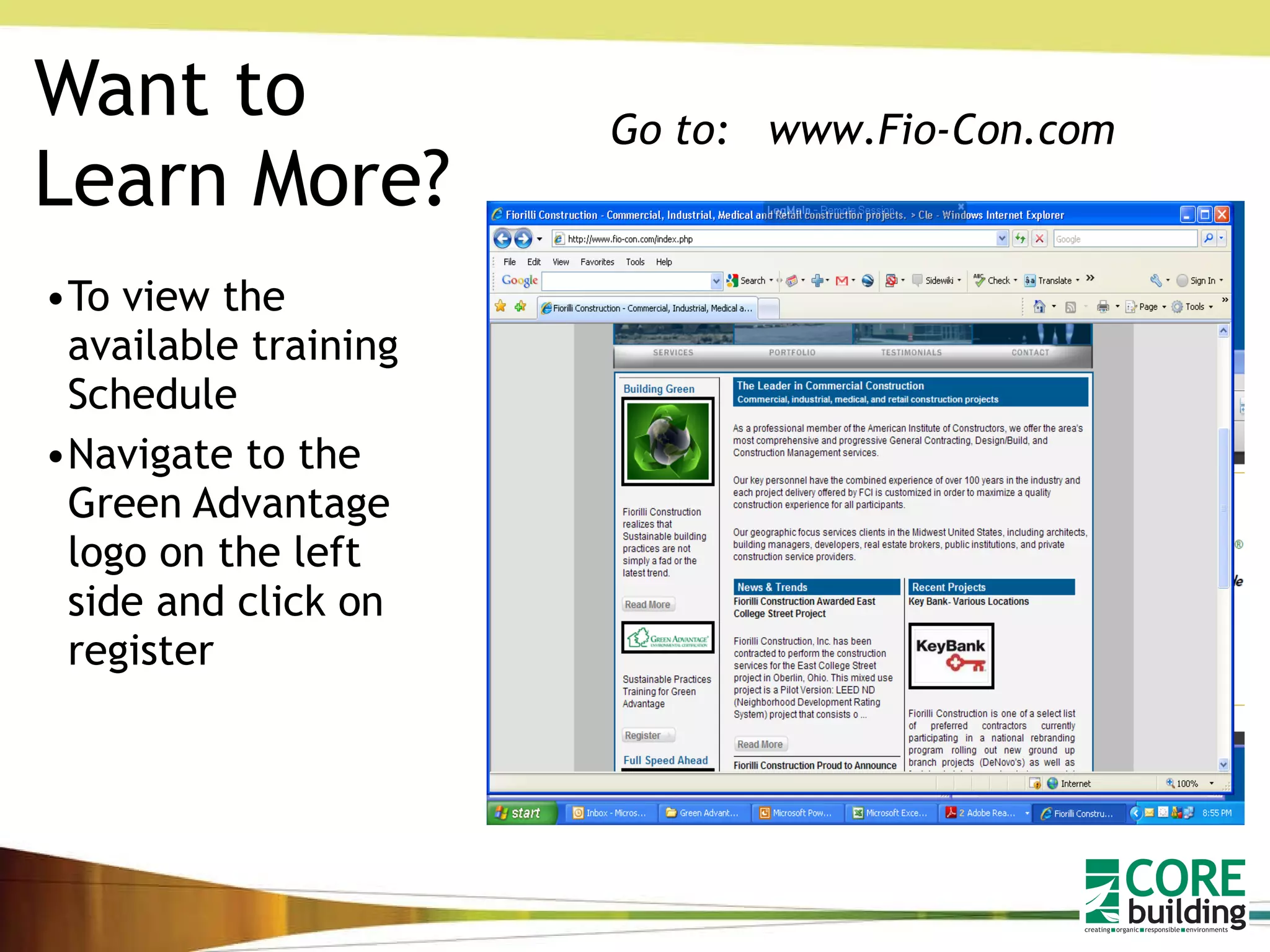 Want to Learn More? To view the available training Schedule Navigate to the Green Advantage logo on the left side and click on register Go to:  www.Fio-Con.com 