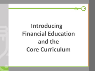 © Microfinance Opportunities. 2014. 
Introducing Financial Education and the Core Curriculum  
