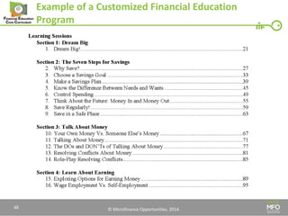 © Microfinance Opportunities. 2014. 
Example of a Customized Financial Education Program 
48  