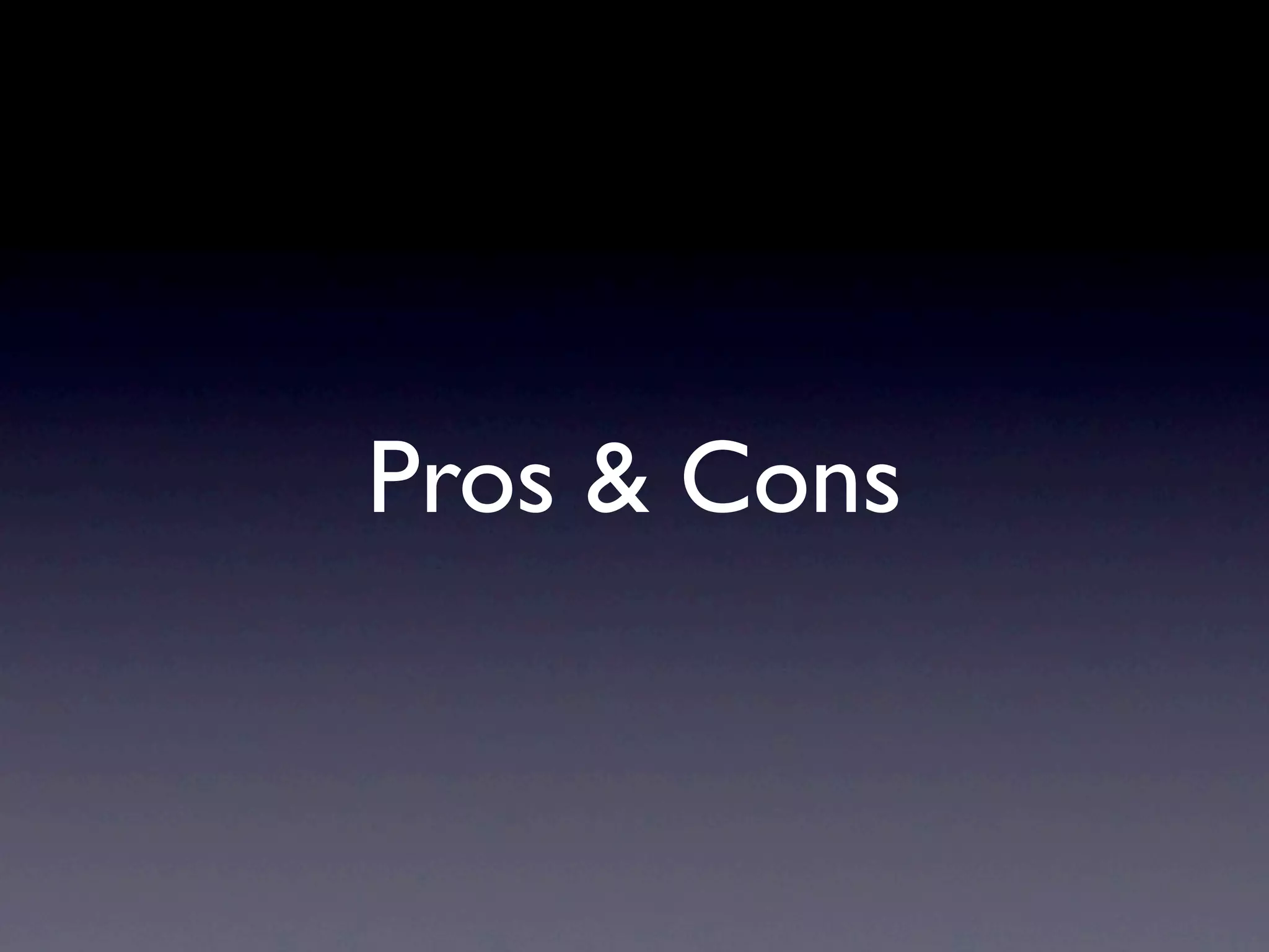 Pros & Cons
 