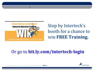 Introduction to Core Data for iOS




                                                                         Stop by Intertech’s
                                                                         booth for a chance to
                                                                         win FREE Training.


          Or go to bit.ly.com/intertech-login

Copyright © Intertech, Inc. • www.Intertech.com • 800-866-9884 Slide 4
 