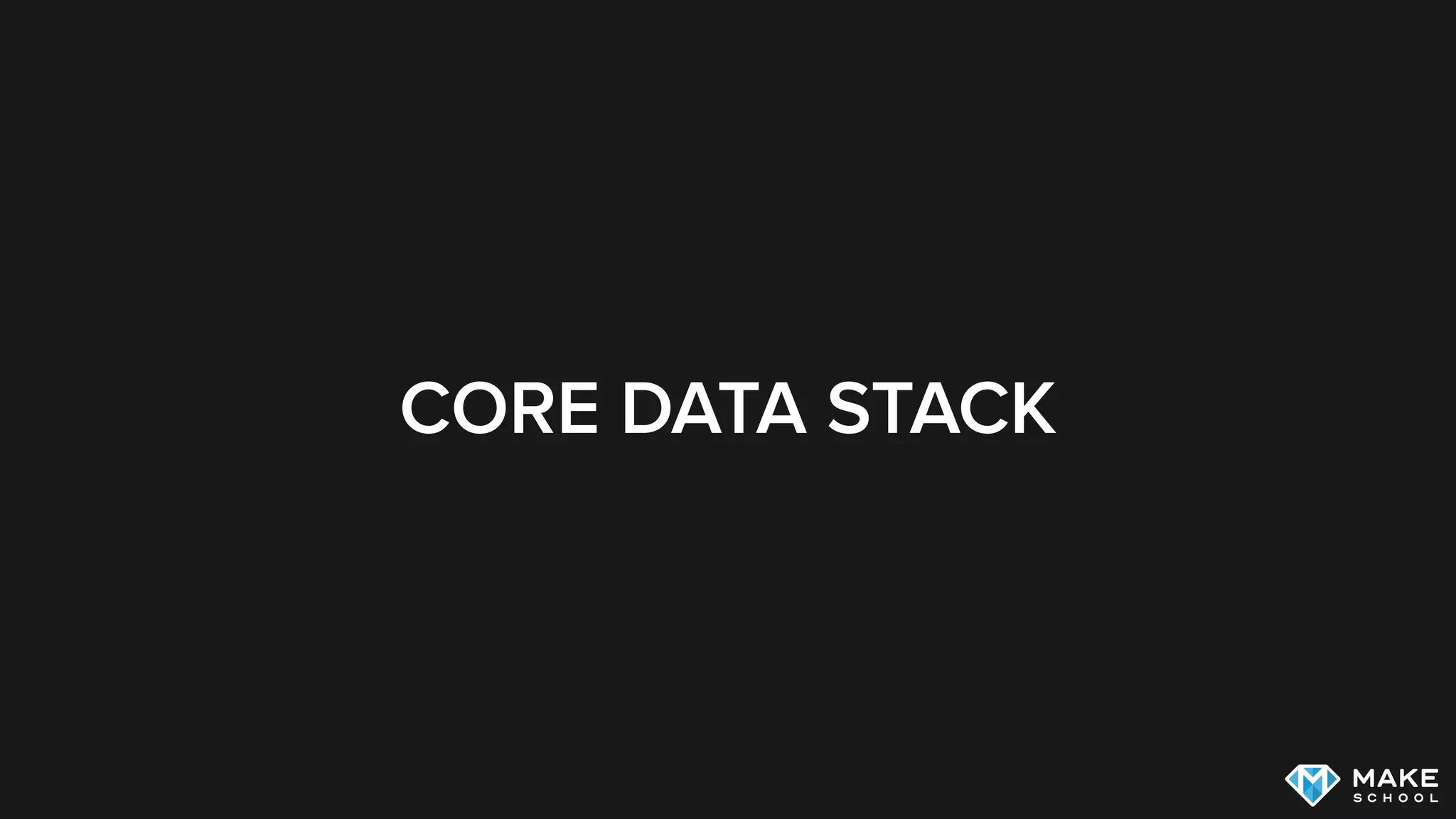 CORE DATA STACK
 