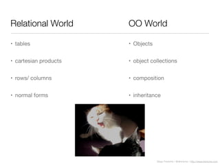 Diego Freniche / @dfreniche / http://www.freniche.com
Relational World
• tables
• cartesian products
• rows/ columns
• normal forms
• Objects
• object collections
• composition
• inheritance
OO World
 