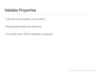 Diego Freniche / @dfreniche / http://www.freniche.com
Validate Properties
• One for every property, if we want it
• Passing parameter by reference
• It should return YES if validation is passed
 