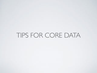 TIPS FOR CORE DATA
 