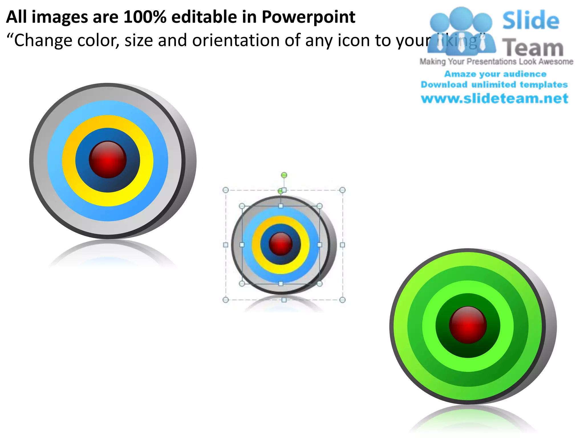 All images are 100% editable in Powerpoint
“Change color, size and orientation of any icon to your liking”
 