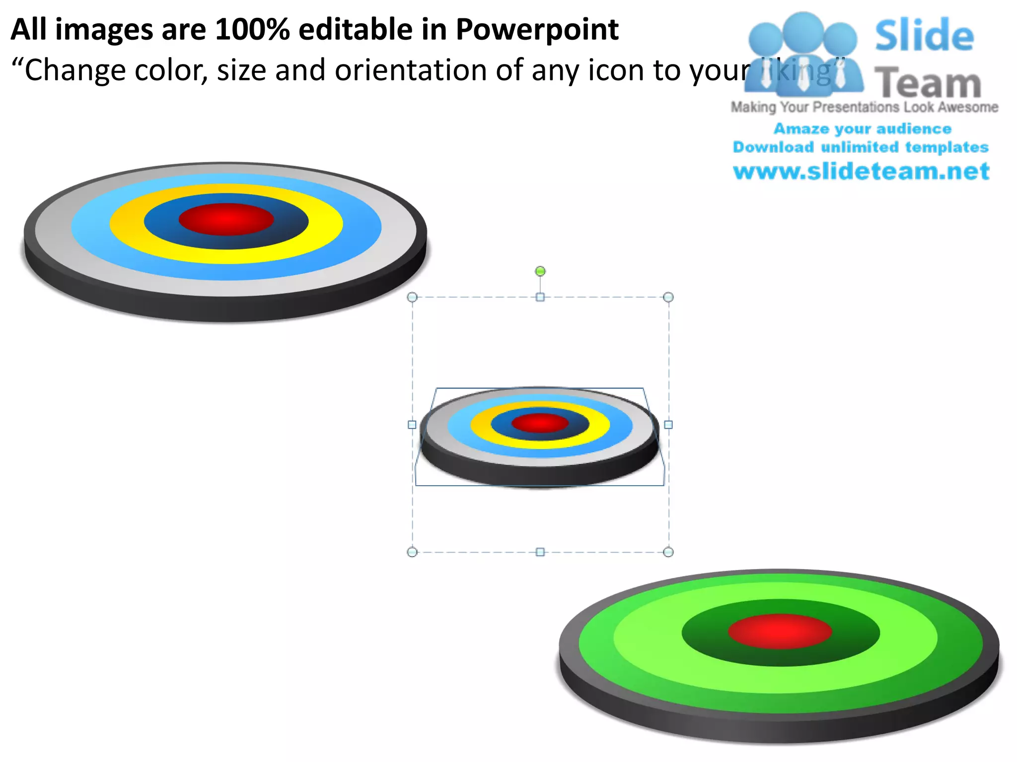 All images are 100% editable in Powerpoint
“Change color, size and orientation of any icon to your liking”
 
