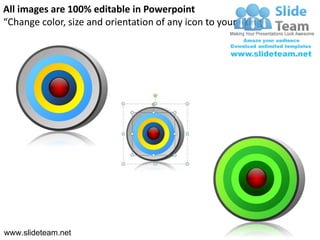 All images are 100% editable in Powerpoint
“Change color, size and orientation of any icon to your liking”




www.slideteam.net
 