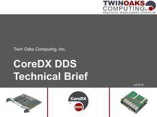 Twin Oaks Computing, Inc.


CoreDX DDS
Technical Brief
                            Jul 2012
 