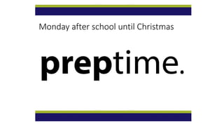 Monday after school until Christmas
 