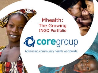 Mhealth:
The Growing
INGO Portfolio
 