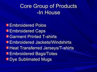 Core Group of Products -In House ,[object Object],[object Object],[object Object],[object Object],[object Object],[object Object],[object Object]