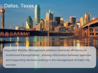 Schneider Electric 20Smart Cities
Dallas, Texas
Integrated Mobility Management platform improves efficiency of
multimodal ...