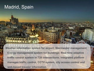 Schneider Electric 37Smart Cities
Madrid, Spain
Weather information system for airport; Stormwater management;
Energy mana...