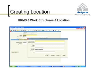 Creating Location
HRMSWork StructuresLocation
 