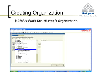 Creating Organization
HRMSWork StrusturtesOrganization
 