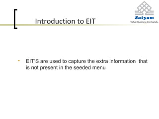 Introduction to EIT
 EIT’S are used to capture the extra information that
is not present in the seeded menu
 