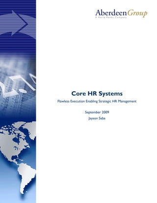 Core HR Systems
Flawless Execution Enabling Strategic HR Management


                 September 2009
                    Jayson Saba
 