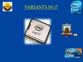 VARIANTS IN i7
 