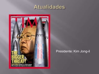Presidente: Kim Jong-il
 