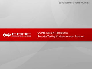 CORE INSIGHT Enterprise Security Testing & Measurement Solution 