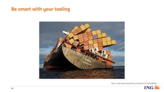 Be smart with your tooling
30
Photo credit https://www.flickr.com/photos/12749546@N07/
 