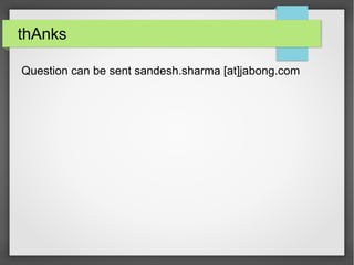 thAnks
Question can be sent sandesh.sharma [at]jabong.com
 