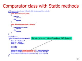 Comparator class with Static methods
// Comparator.java: A class with static data items comparision methods
class Comparat...