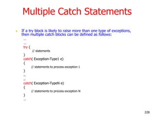 Multiple Catch Statements
 If a try block is likely to raise more than one type of exceptions,
then multiple catch blocks...