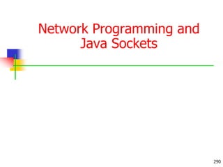 Network Programming and
Java Sockets
290
 