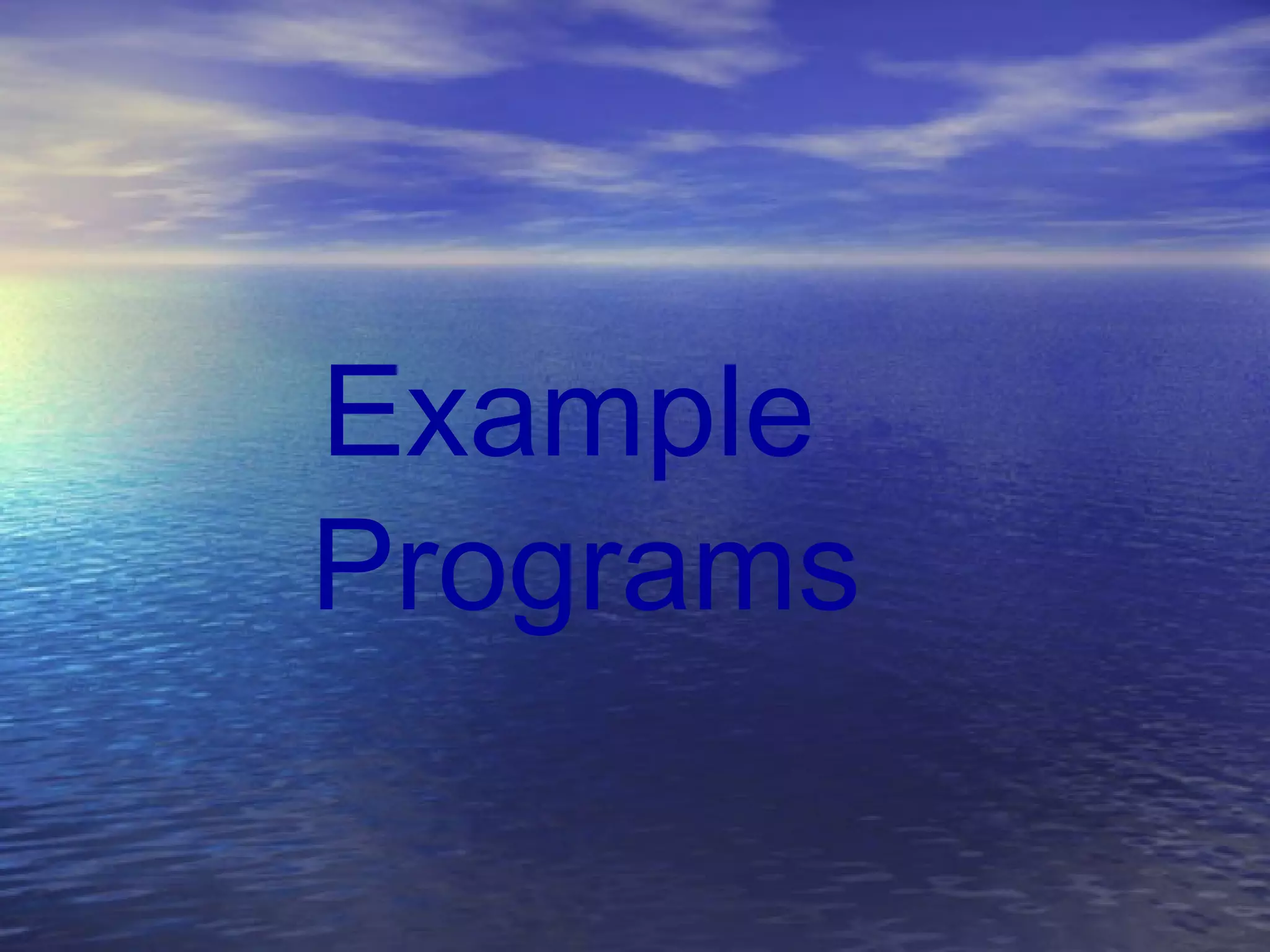 Example
Programs
 
