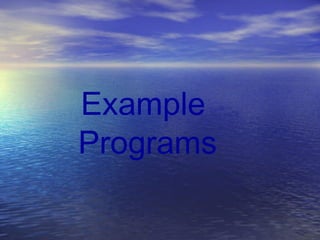 Example
Programs
 