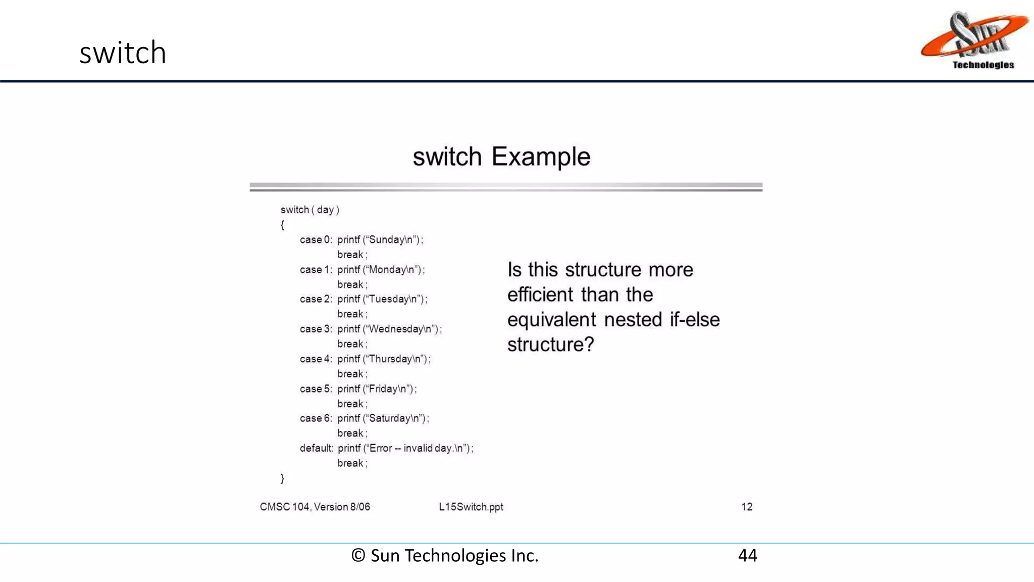 switch
© Sun Technologies Inc. 44
 