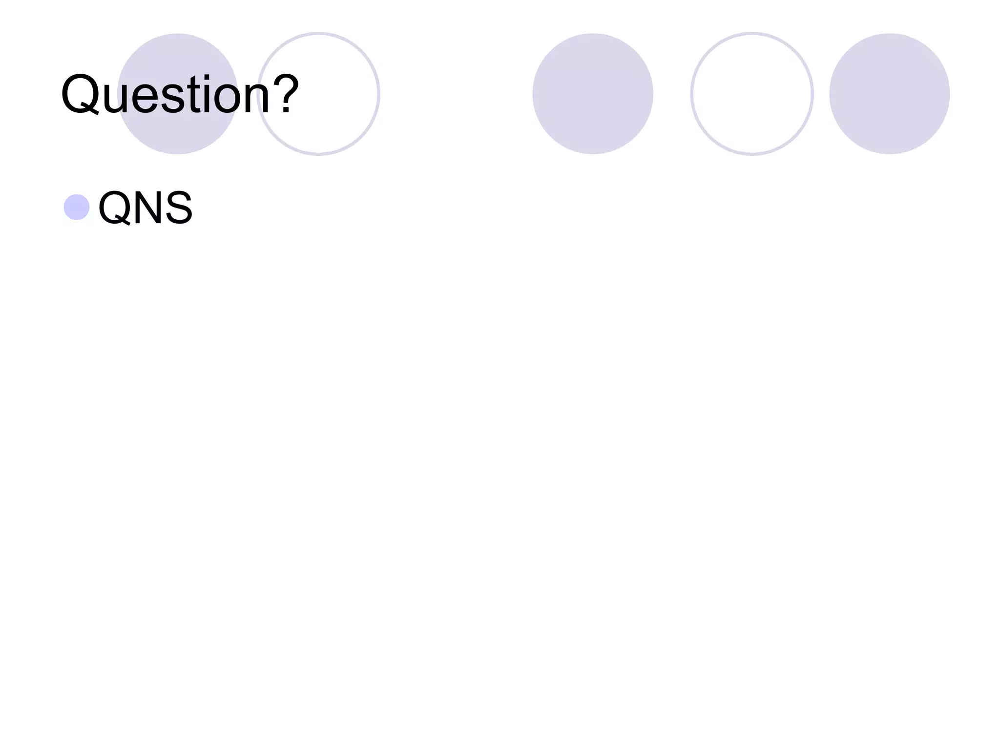 Question?
QNS
 